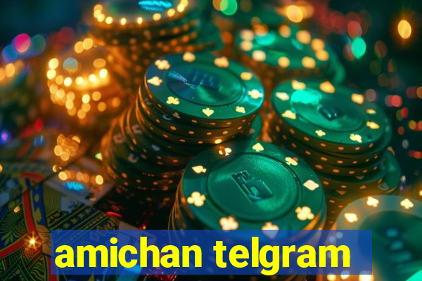 amichan telgram